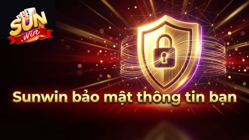 sunwin-cam-ket-bao-mat-tuyet-doi-moi-thong-tin-dang-ky-cua-ban