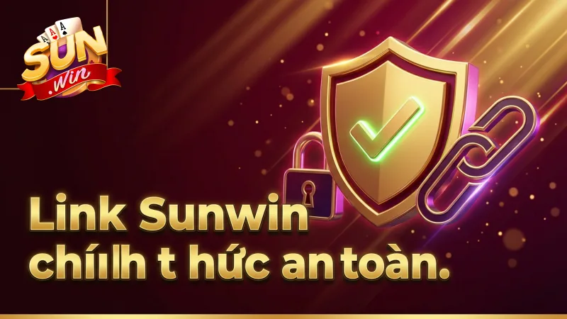luon-truy-cap-link-dang-nhap-sunwin-chinh-thuc-va-an-toan