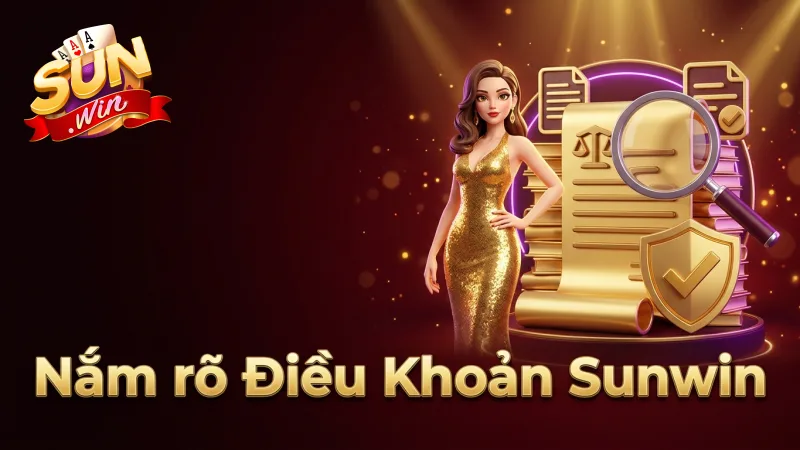 nam-ro-dieu-khoan-sunwin-de-choi-an-toan-va-hieu-qua