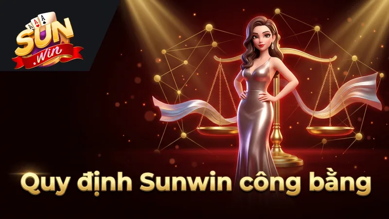quy-dinh-chung-dam-bao-cong-bang-cho-moi-thanh-vien-sunwin